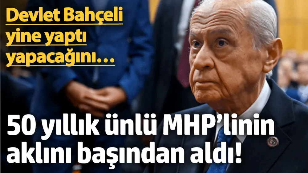 Bahçeli yine yaptı yapacağını…