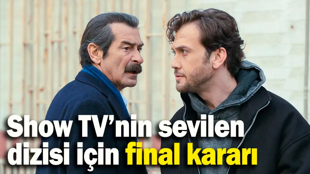 Show TV’nin sevilen dizisi için final kararı!