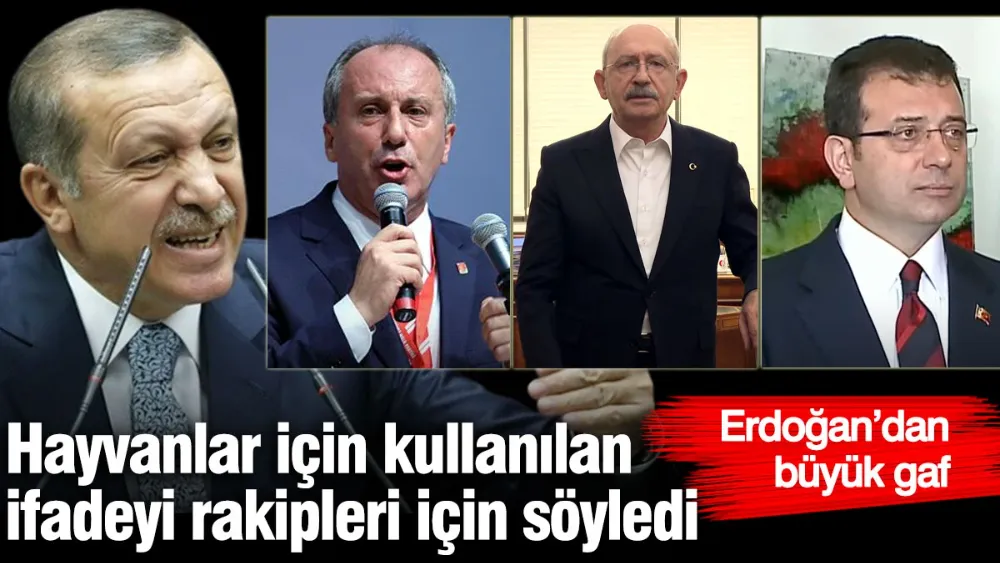 Erdoğan’dan büyük gaf! 