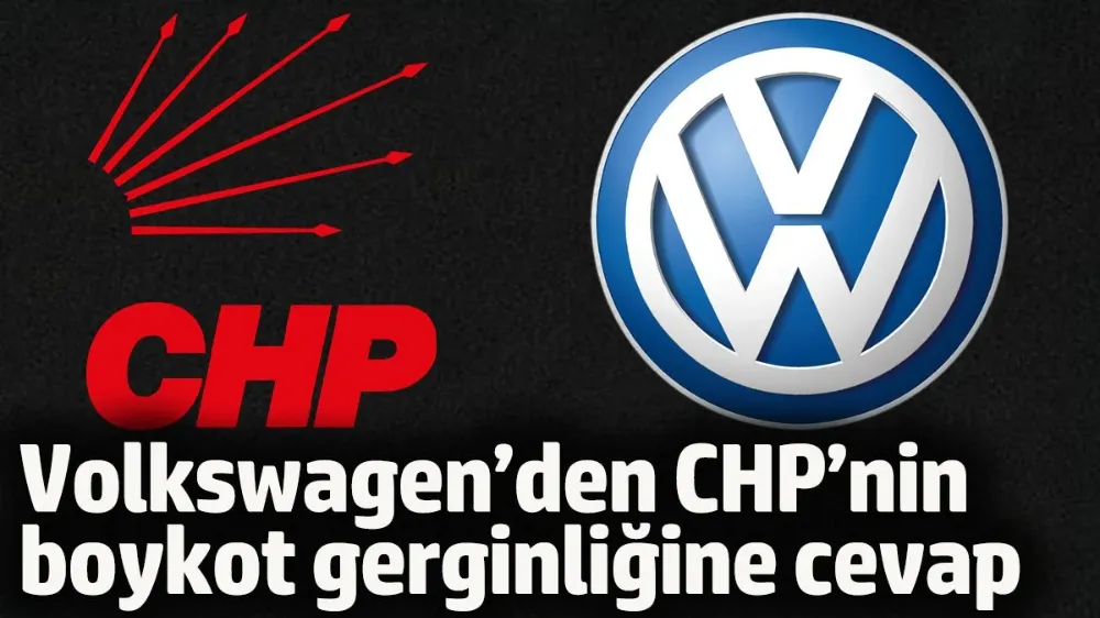 Volkswagen’den CHP’nin boykot gerginliğine cevap