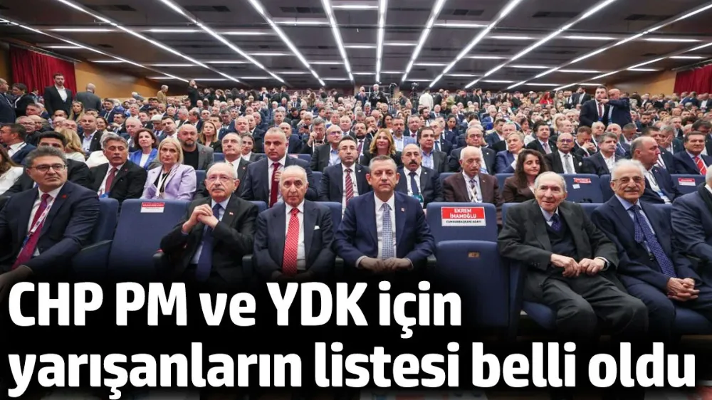 CHP PM ve YDK için yarışanların listesi belli oldu
