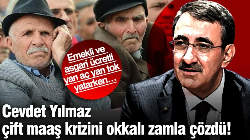 Cevdet Yılmaz çift maaş krizini okkalı zamla çözdü! 