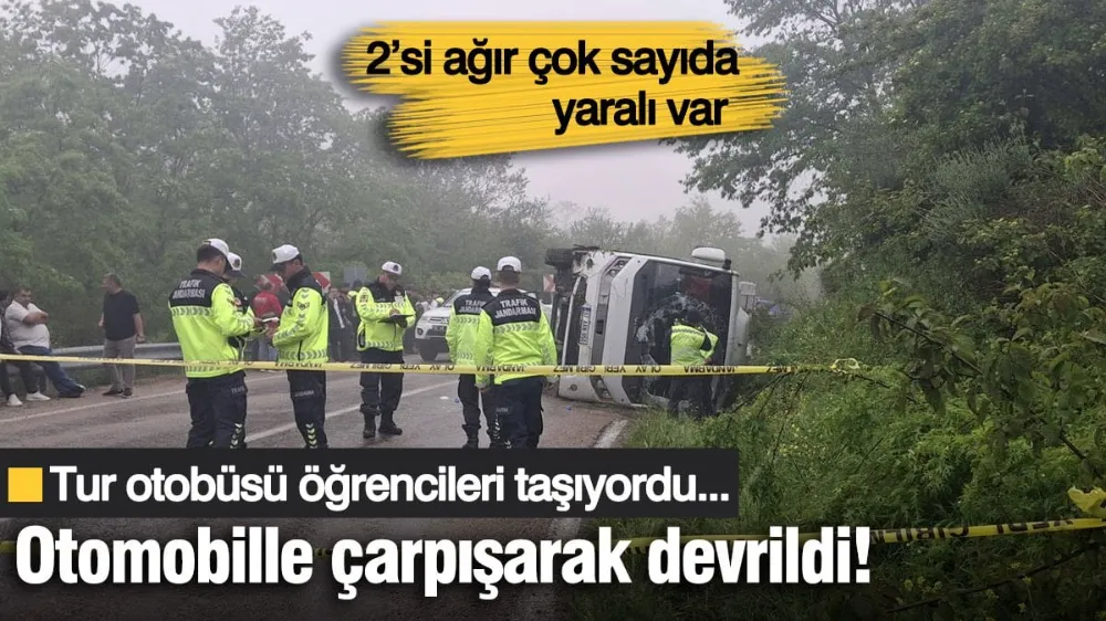 Öğrencileri taşıyan tur otobüsü otomobille çarpışarak devrildi