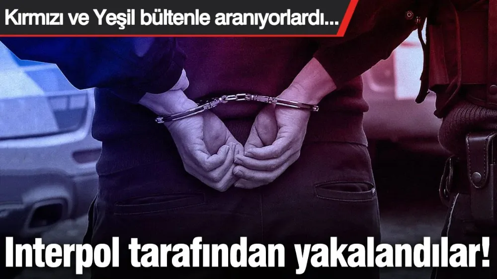  Interpol tarafından yakalandılar!