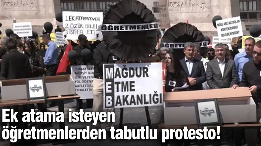 Ek atama isteyen öğretmenlerden tabutlu protesto!