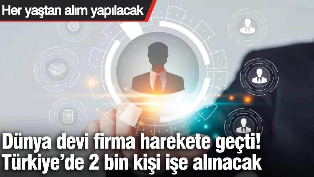 Dünya devi firma harekete geçti, Türkiye