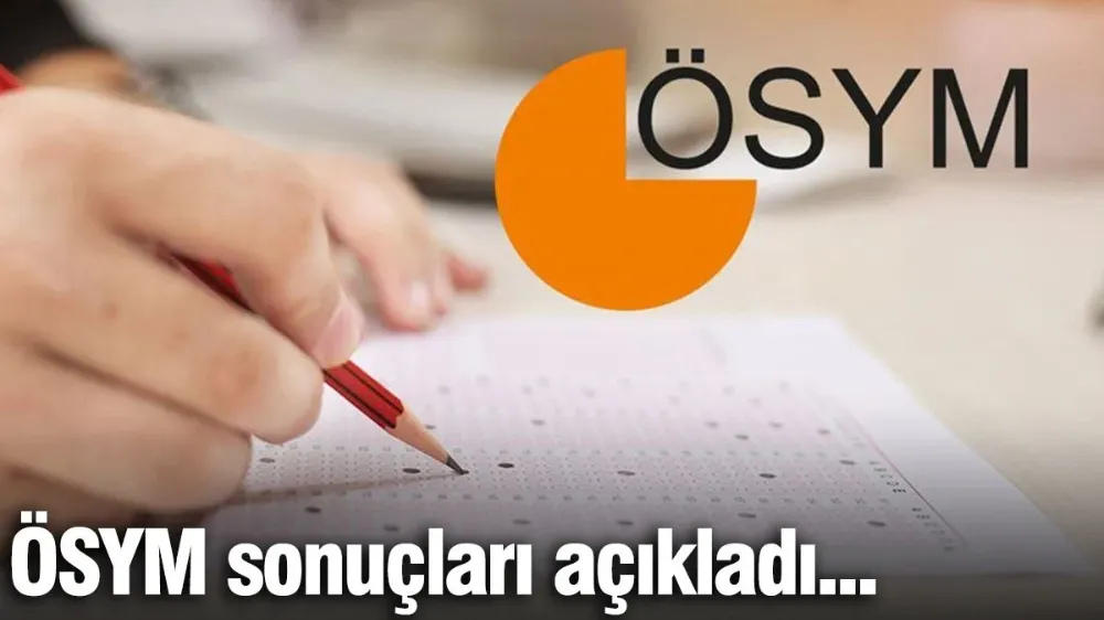 ÖSYM yerleştirme sonuçlarını açıkladı!