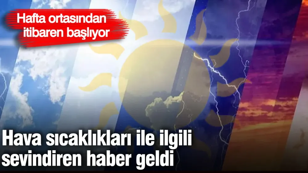 Hava sıcaklıkları ile ilgili sevindiren haber geldi! 