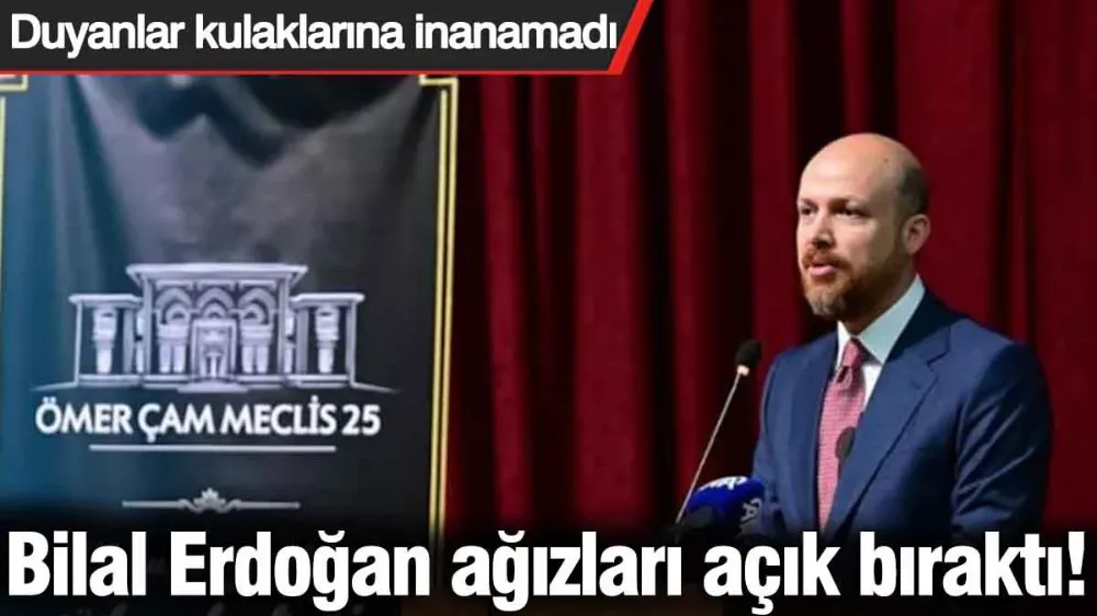 Bilal Erdoğan ağızları açık bıraktı! 