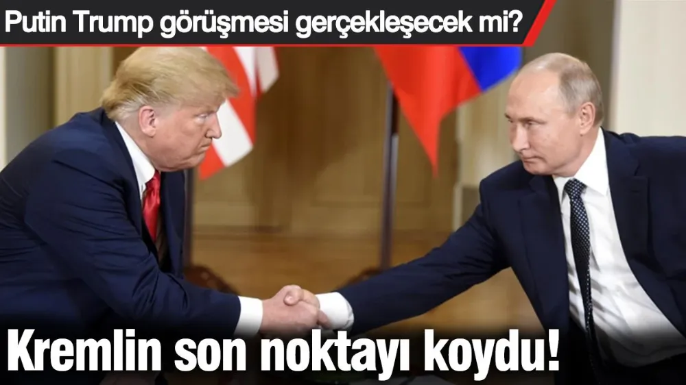 Putin Trump görüşmesi gerçekleşecek mi? 