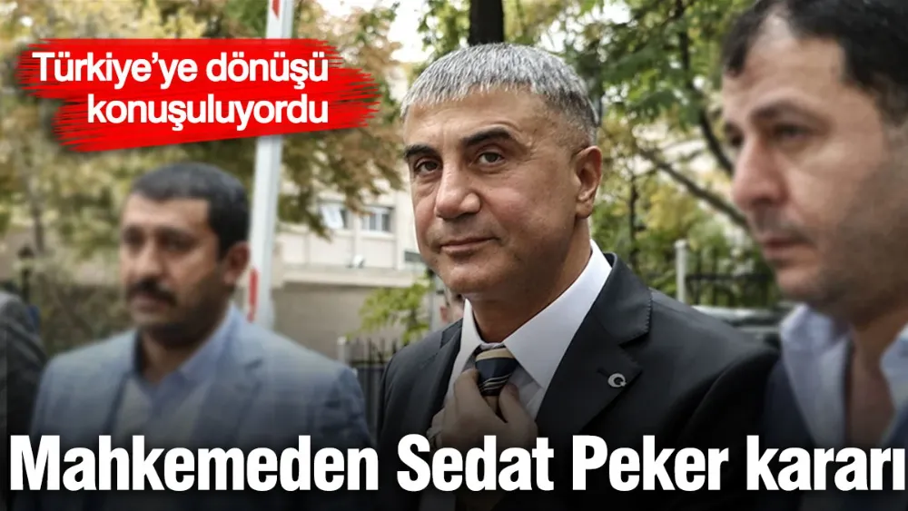 Mahkemeden Sedat Peker kararı! 