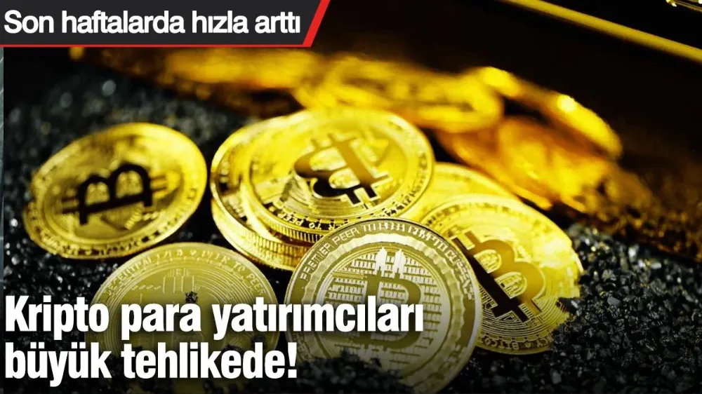 Kripto para yatırımcıları büyük tehlikede! 