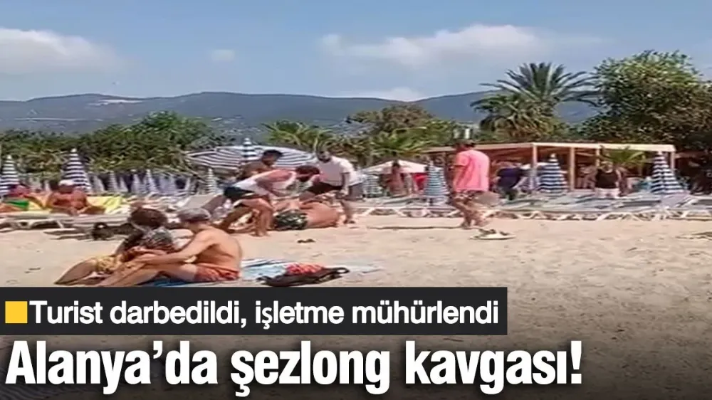Alanya’da şezlong kavgası! 