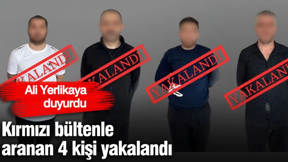 Kırmızı bültenle aranan 4 kişi yakalandı