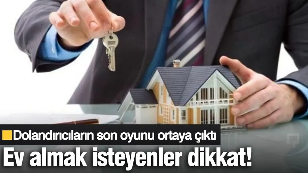 Ev almak isteyenler dikkat!