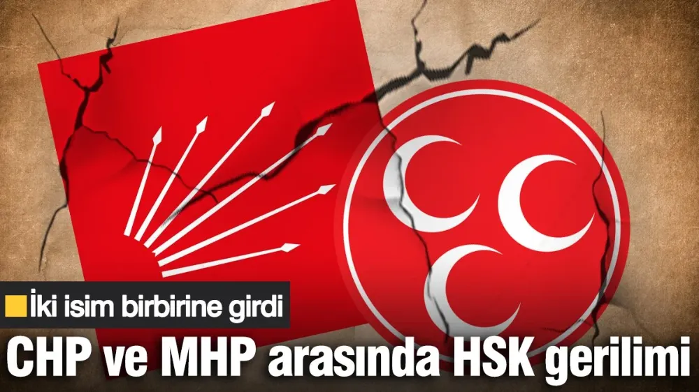 CHP ve MHP arasında HSK gerilimi! 