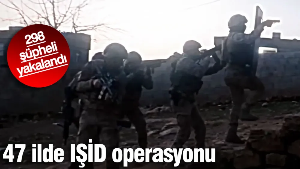 Aksaray Dahil 47 ilde IŞİD operasyonu! 