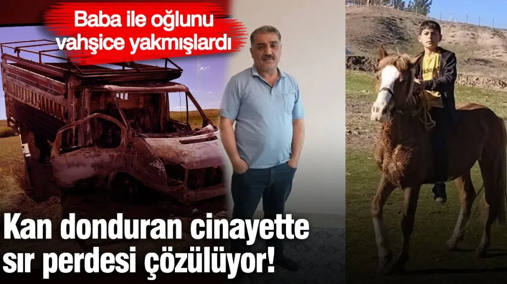 Baba ile oğlunu vahşice yakmışlardı! 