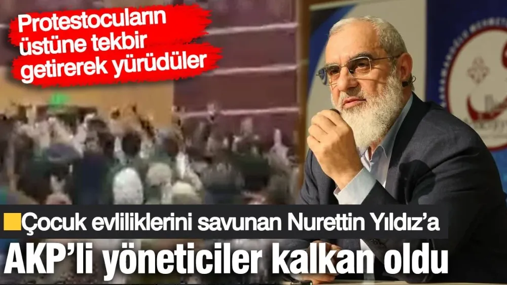 Çocuk evliliklerini savunan Nurettin Yıldız’a AKP’li yöneticiler kalkan oldu