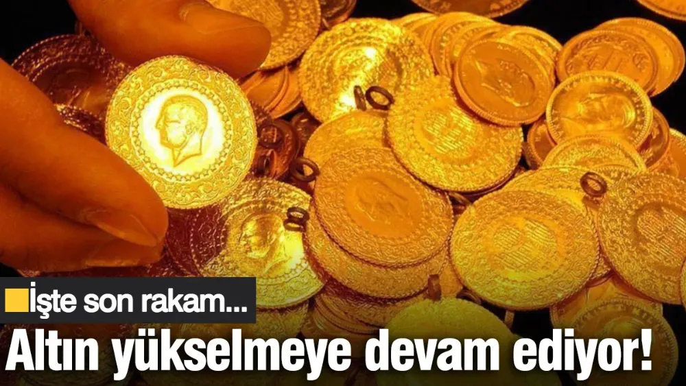 Altın yükselmeye devam ediyor! 