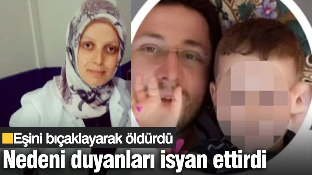 Eşini bıçaklayarak öldürdü nedeni duyanları isyan ettirdi