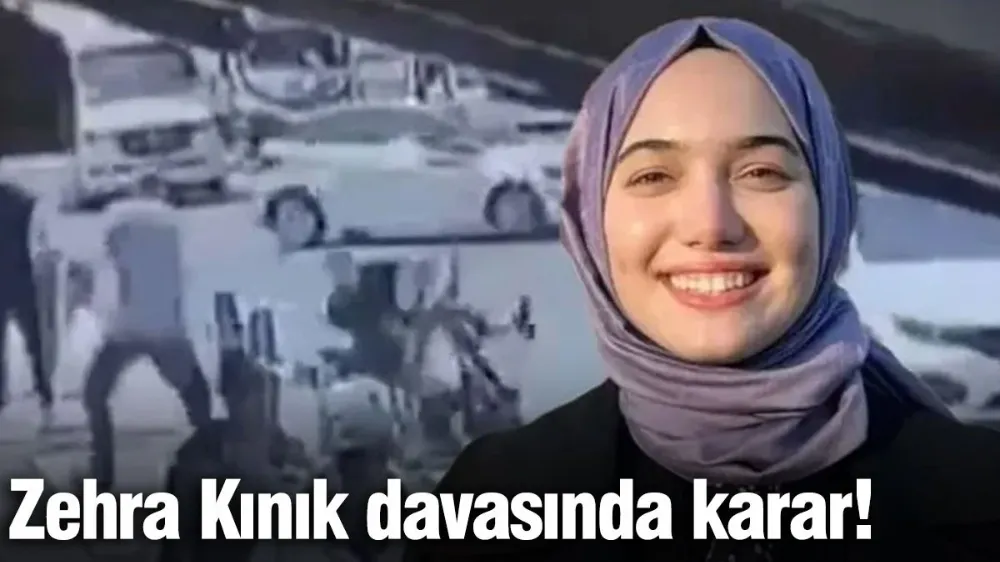 Zehra Kınık davasında karar!