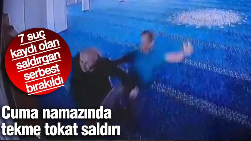 Cuma namazında tekme tokat saldırı!