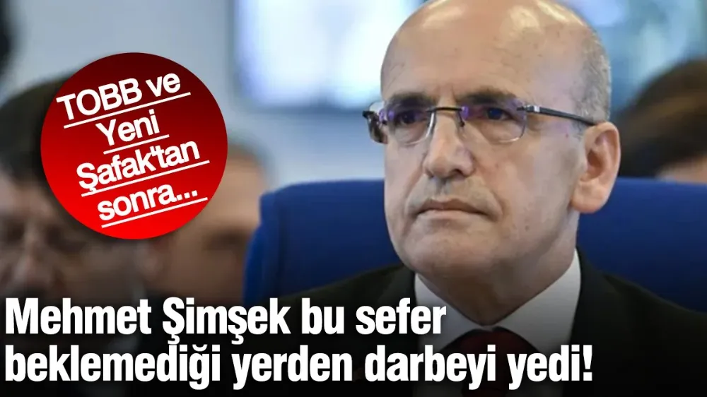 Mehmet Şimşek bu sefer beklemediği yerden darbeyi yedi! 