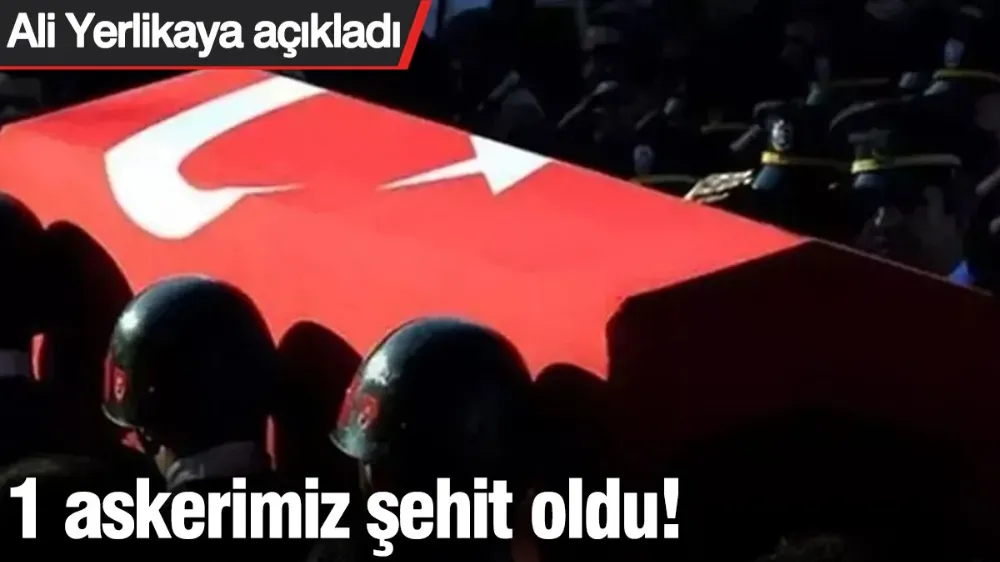 1 askerimiz şehit oldu! 