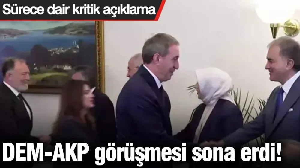 DEM-AKP görüşmesi sona erdi! 
