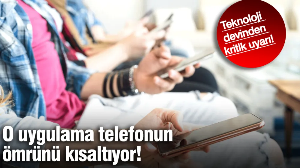 O uygulama telefonun ömrünü kısaltıyor