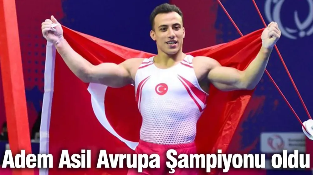 Adem Asil Avrupa Şampiyonu oldu