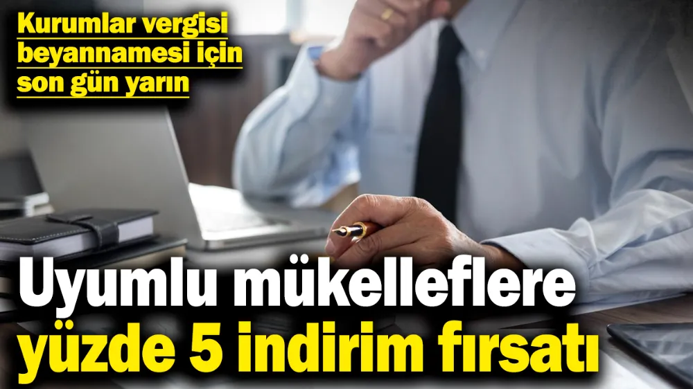 Kurumlar vergisi beyannamesi için son gün yarın! 