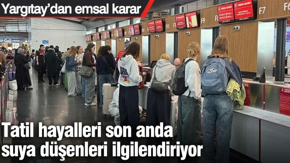 Tatil hayalleri son anda suya düşenleri ilgilendiriyor