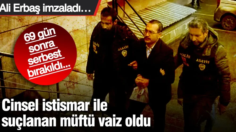 Cinsel istismar ile suçlanan müftü, vaiz oldu! 