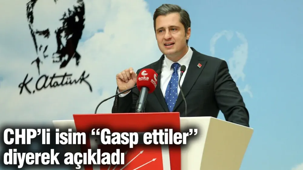 CHP’li isim “Gasp ettiler” diyerek açıkladı