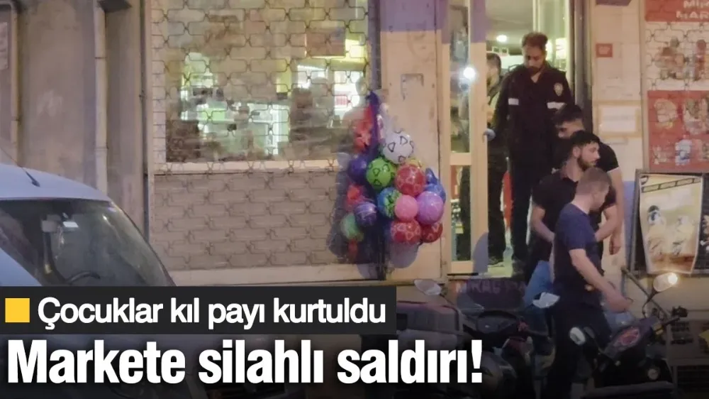 Markete silahlı saldırı! Çocuklar kıl payı kurtuldu