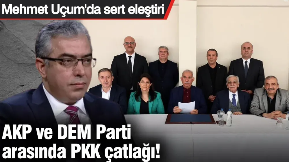 AKP ve DEM Parti arasında PKK çatlağı! 