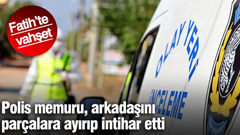 Polis memuru arkadaşını parçalara ayırıp intihar etti