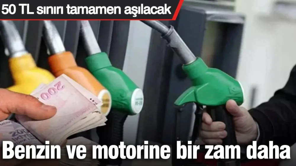 Benzin ve motorine bir zam daha geliyor! 