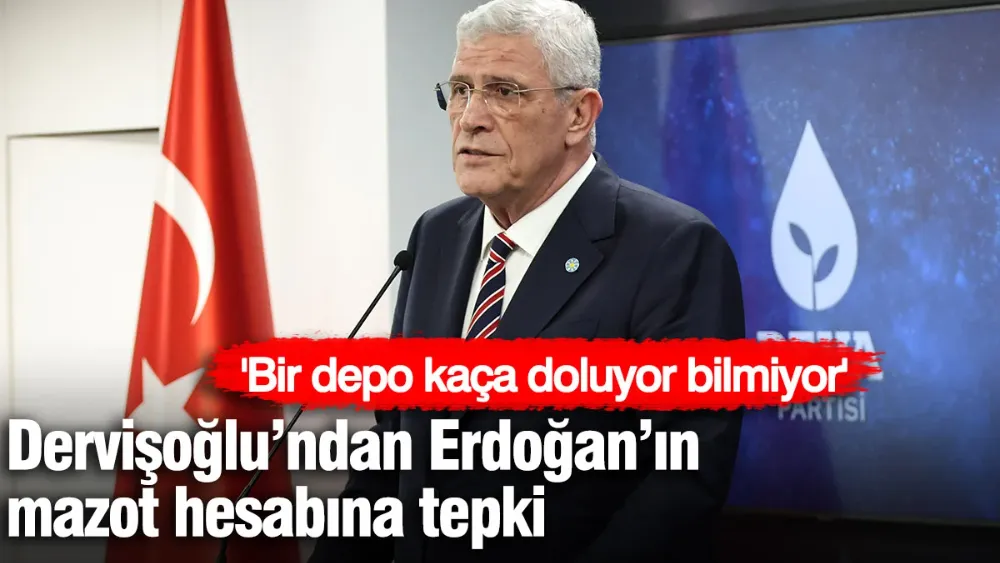 Dervişoğlu’ndan Erdoğan’ın mazot hesabına tepki