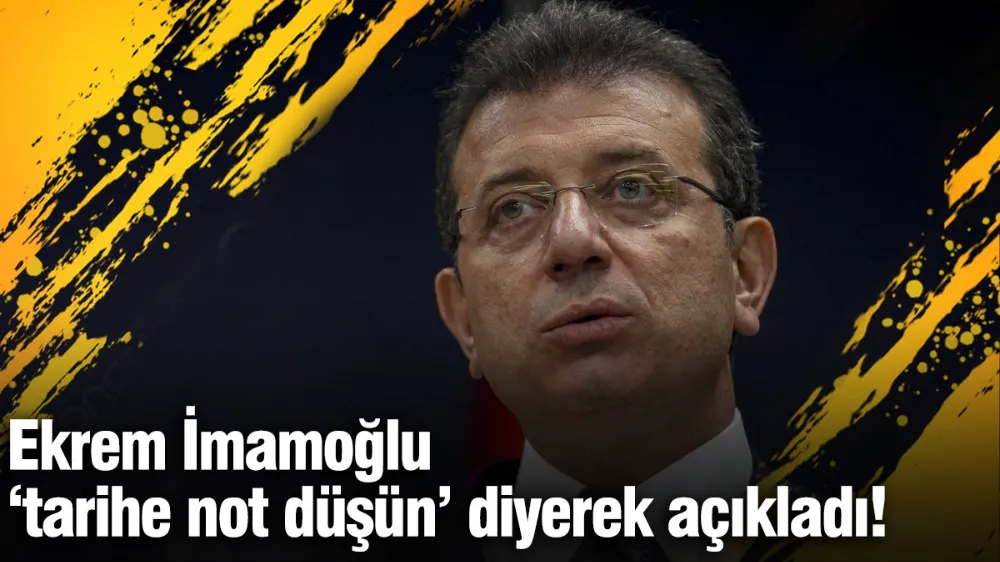 Ekrem İmamoğlu ‘tarihe not düşün’ diyerek açıkladı!