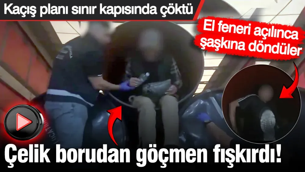 Çelik borudan göçmen fışkırdı! 