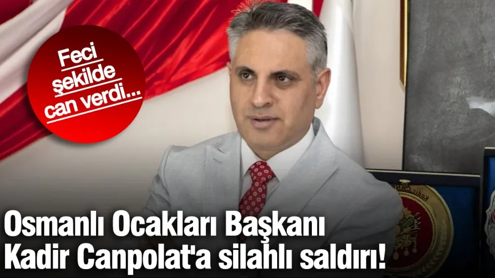 Osmanlı Ocakları Başkanı Kadir Canpolat