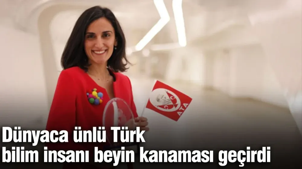 Dünyaca ünlü Türk bilim insanı beyin kanaması geçirdi