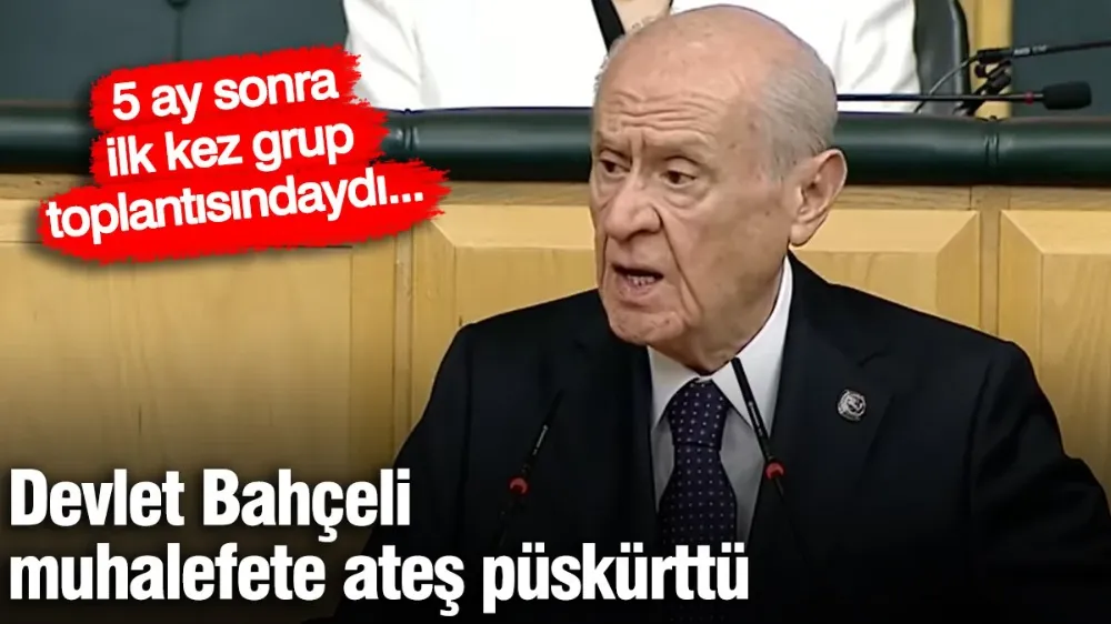 Devlet Bahçeli kürsüden muhalefete ateş püskürttü! 