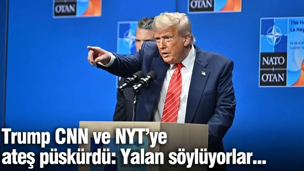 Trump CNN ve NYT’ye ateş püskürdü: Yalan söylüyorlar...