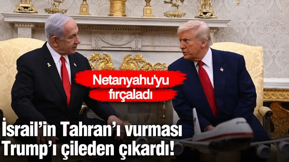 İsrail’in İran’a saldırısı Trump’ı çileden çıkardı! 