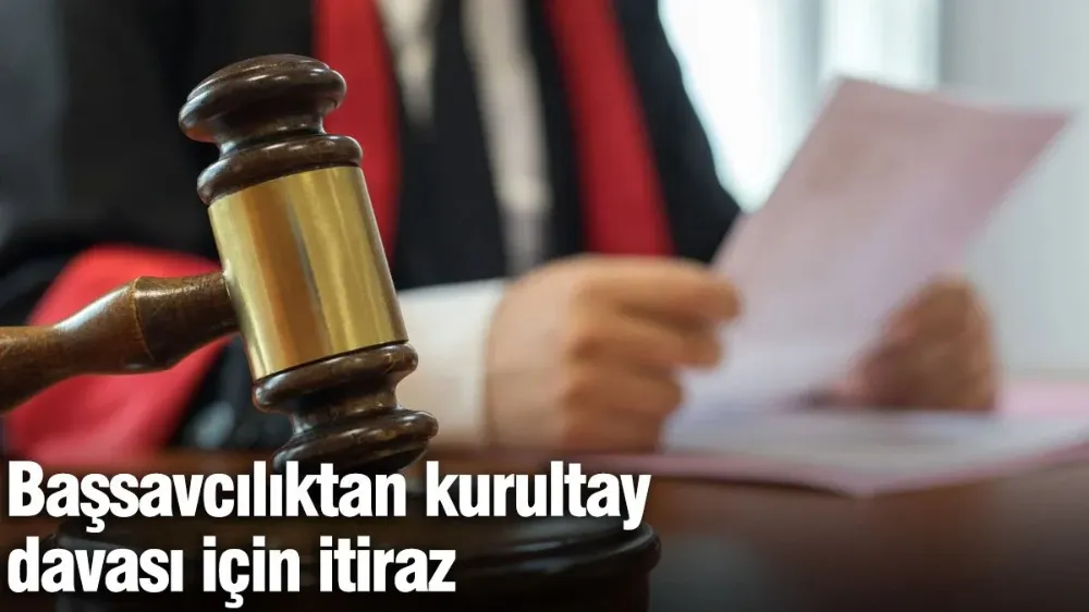 Başsavcılıktan kurultay davası için itiraz