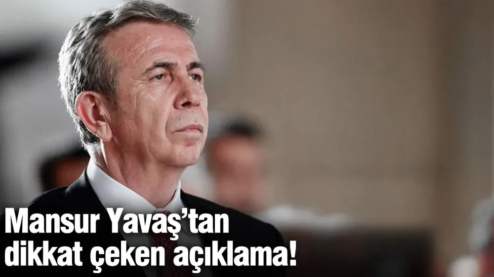 Mansur Yavaş’tan dikkat çeken açıklama!